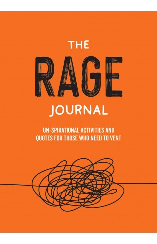 The Rage Journal: Un-spirational Activities and Quotes for Those Who Need to Vent